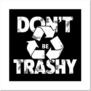 Don't Be Trashy Recycle Earth Day Posters and Art